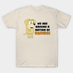 we are raising a nation squibs! T-Shirt